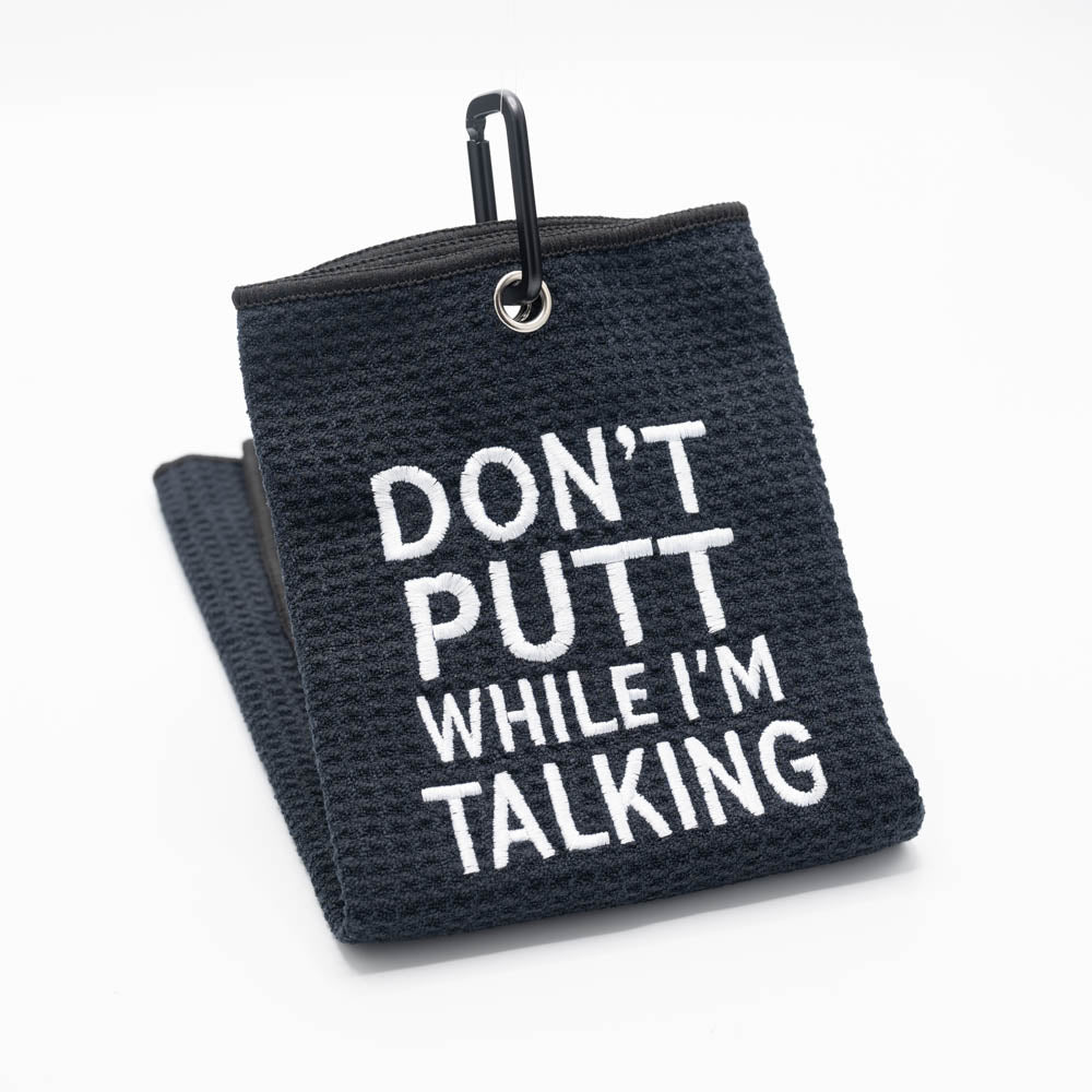 Towel - DON'T PUTT WHILE I'M TALKING
