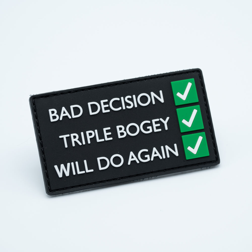 PVC Discgolf patch with the text Bad decision Triple Bogey Will do it again