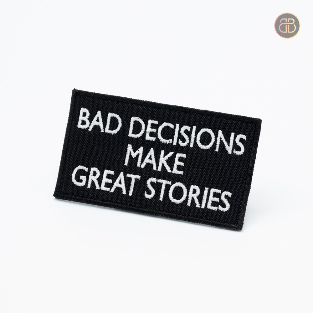 BAD DECISIONS MAKE GREAT STORIES